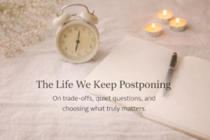 Read more about the article The Life We Keep Postponing